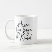 Have Courage And Be Kind Courageous Quote Men Wome コーヒーマグカップ (左)