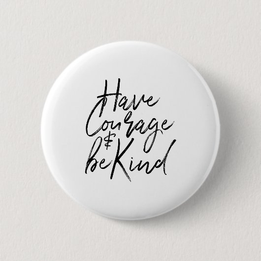 Have Courage And Be Kind Courageous Quote Men Wome 缶バッジ (正面)
