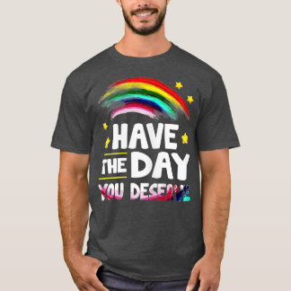 Have Day You Deserve Saying Cool Motivational Quot Tシャツ