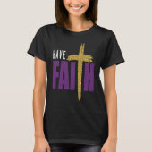 Have Faith Motivational Amusing Words Of Christian Tシャツ (正面)