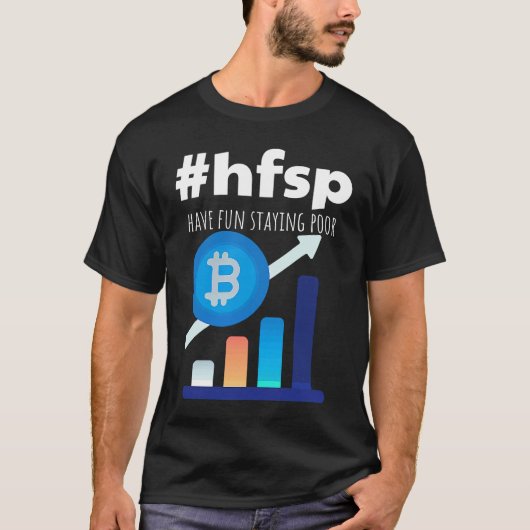 Have Fun Staying Poor Bitcoin Tシャツ (正面)