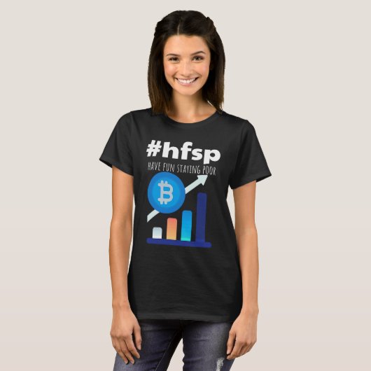 Have Fun Staying Poor Bitcoin Tシャツ (正面フル)