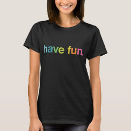 Have fun tシャツ