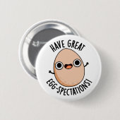 Have Great Egg-spectations Funny Egg Pun  缶バッジ (正面&裏面)