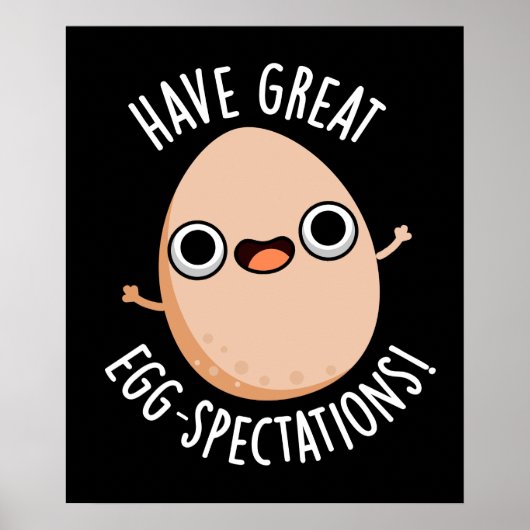 Have Great Egg-spectations Funny Egg Pun Dark BG ポスター (正面)