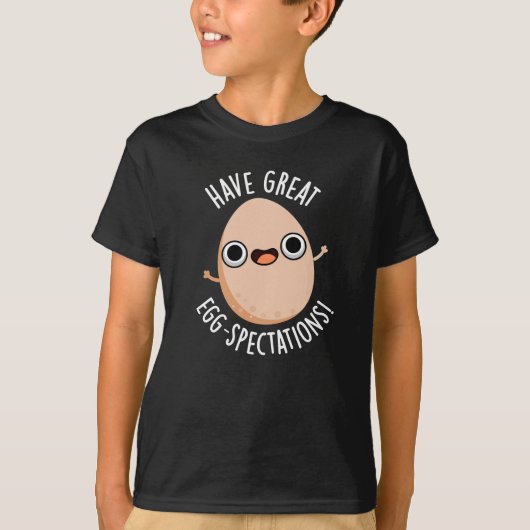 Have Great Egg-spectations Funny Egg Pun Dark BG Tシャツ (正面)