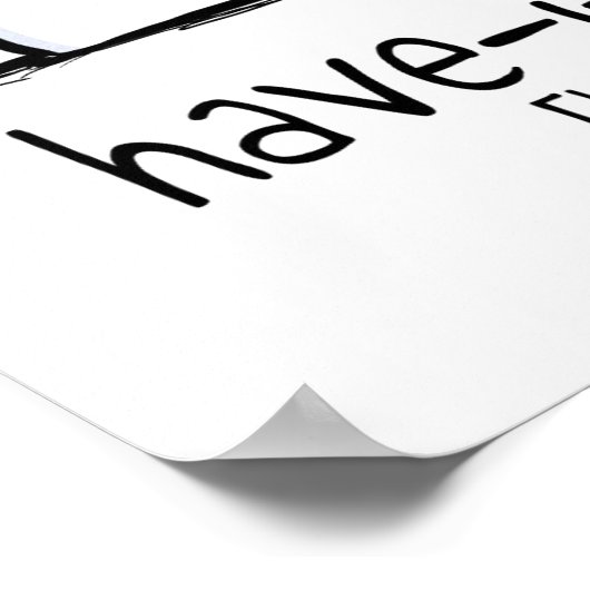 Have-I-Needs Havan Off-Leash Art™ ポスター (角)