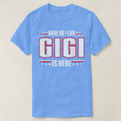 Have No Fear Gigi Is Here  Tシャツ (デザイン正面)