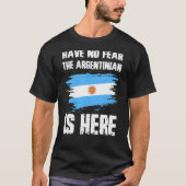 Have No Fear The Argentinian Is Here Argentine Fla Tシャツ (正面)