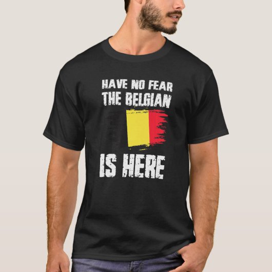 Have No Fear The Belgian Is Here Belgium Flag Prid Tシャツ (正面)
