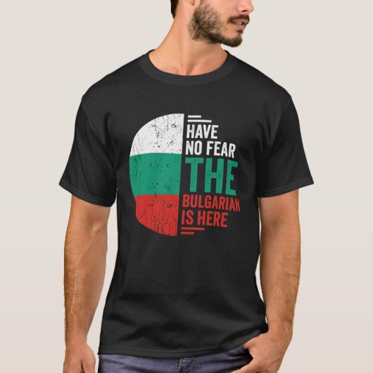 Have No Fear The Bulgarian is Here Bulgarian Roots Tシャツ (正面)