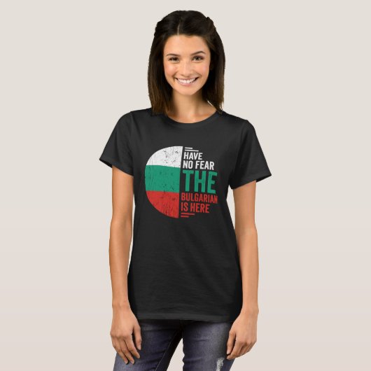 Have No Fear The Bulgarian is Here Bulgarian Roots Tシャツ (正面フル)