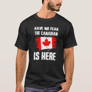 Have No Fear The Canadian Is Here Canada Flag Prid Tシャツ