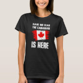 Have No Fear The Canadian Is Here Canada Flag Prid Tシャツ (正面)