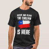 Have No Fear The Chilean Is Here Chile Flag Pride  Tシャツ (正面)