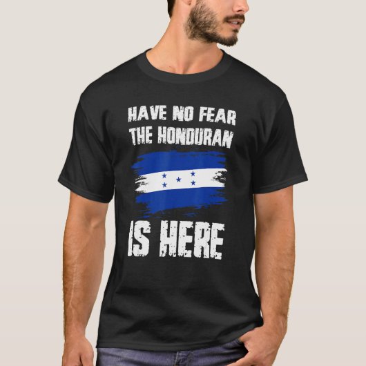 Have No Fear The Honduran Is Here Honduras Flag Pr Tシャツ (正面)