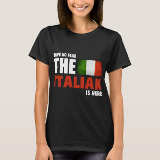 Have No Fear The Italian Is Here - Italians Tシャツ