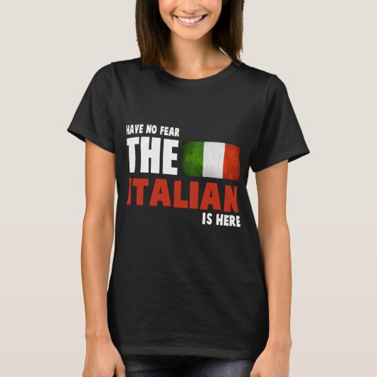 Have No Fear The Italian Is Here - Italians Tシャツ (正面)