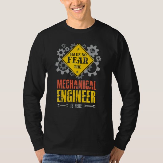 Have No Fear The Mechanical Engineer Is Here Tシャツ (正面)