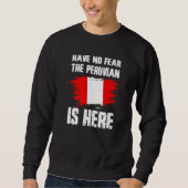 Have No Fear The Peruvian Is Here Peru Flag Pride  スウェットシャツ (正面)