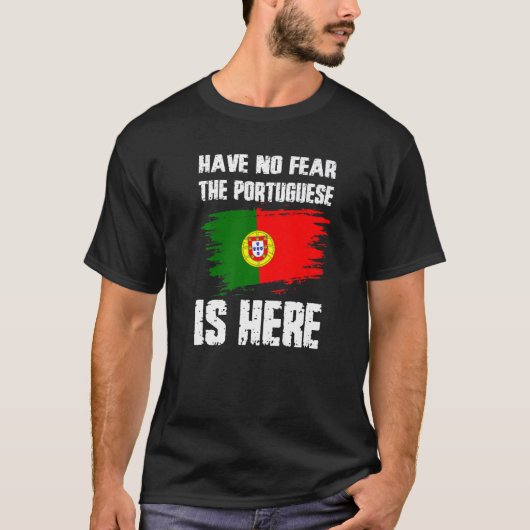 Have No Fear The Portuguese Is Here Portugual Flag Tシャツ (正面)