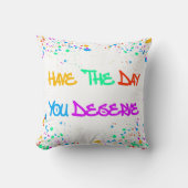 Have the Day You Deserve クッション (正面)