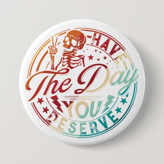 Have The Day You Deserve Halloween – Funny Spooky 缶バッジ (正面)