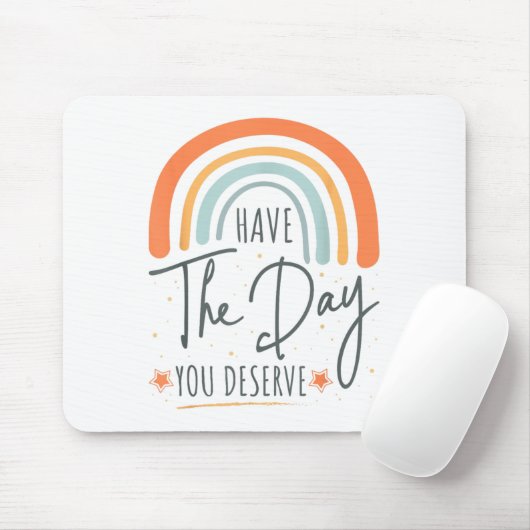 Have The Day You Deserve Motivation Insrational  マウスパッド (マウス)