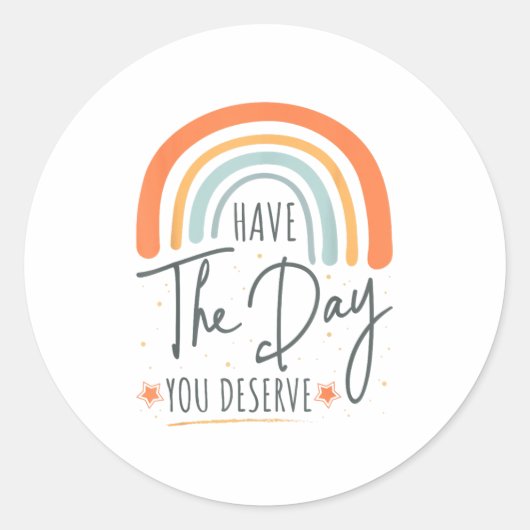 Have The Day You Deserve Motivation Insrational ラウンドシール (正面)