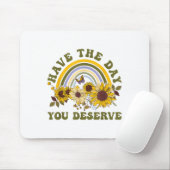 Have The Day You Deserve Motivational Quote Men Wo マウスパッド (マウス)