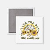 Have The Day You Deserve Motivational Quote Men Wo マグネット (正面/裏面)