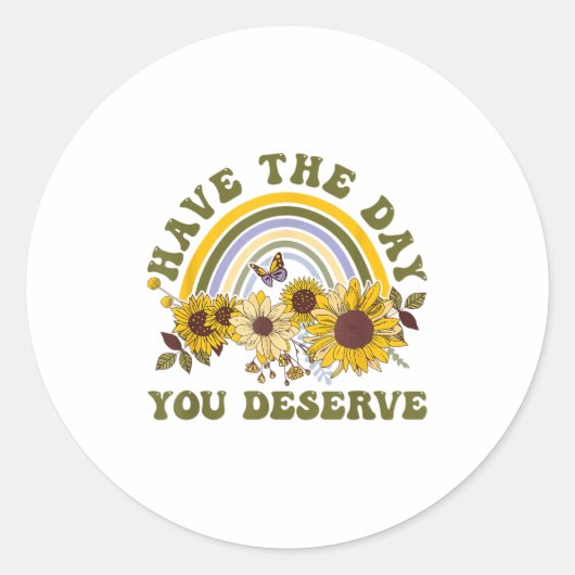 Have The Day You Deserve Motivational Quote Men Wo ラウンドシール (正面)