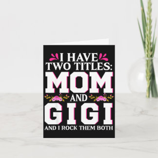 Have two titles mom and gigi happy mothers dayHave カード