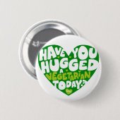 Have you hugged a vegetarian today? 缶バッジ (正面&裏面)