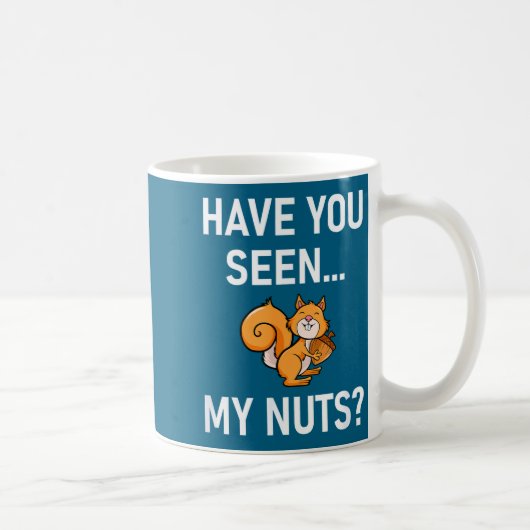Have You Seen My Nuts, Squirrel Pun Funny, Jokes,  コーヒーマグカップ (右)