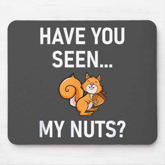 Have You Seen My Nuts, Squirrel Pun Funny, Jokes,  マウスパッド (正面)