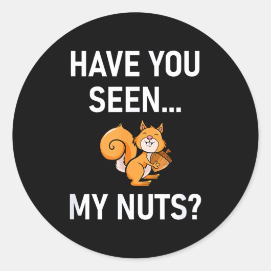 Have You Seen My Nuts, Squirrel Pun Funny, Jokes,  ラウンドシール (正面)