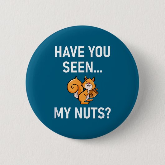 Have You Seen My Nuts, Squirrel Pun Funny, Jokes,  缶バッジ (正面)