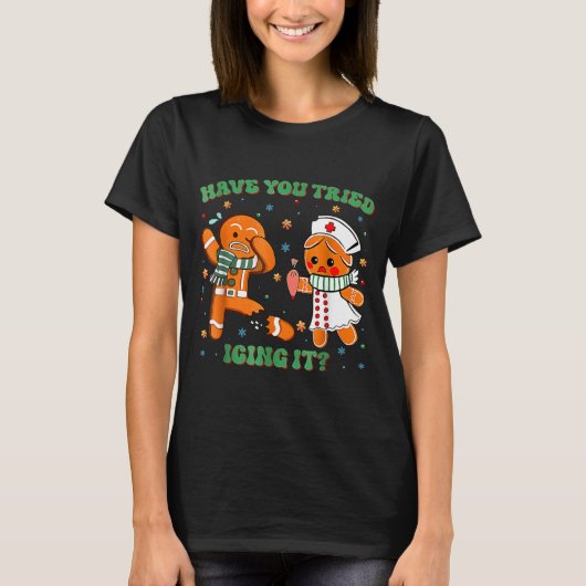 Have You Tried Icing It Funny Gingerbread Rn Nurse Tシャツ (正面)