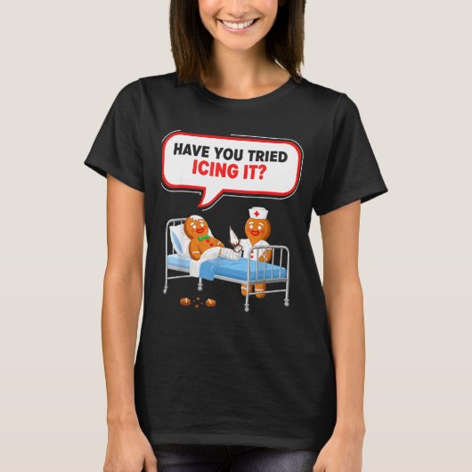 Have You Tried Icing It Gingerbread Funny Nurse Ch Tシャツ (正面)