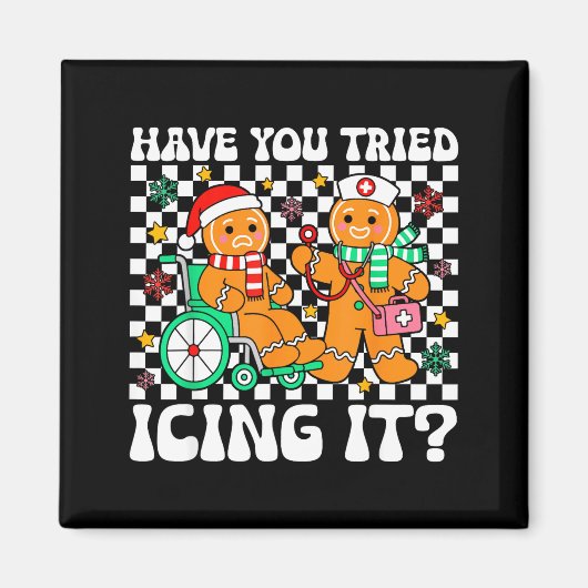 Have You Tried Icing It Gingerbread Nurse Christma マグネット (正面)