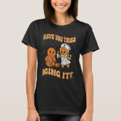 Have You Tried Icings It Gingerbread Nurse Christm Tシャツ (正面)