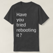 Have you tried rebooting it Programming Tシャツ (デザイン正面)