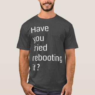 Have you tried rebooting it Programming Tシャツ