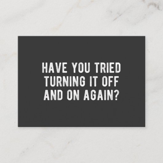 Have You Tried Turning It Off And On Again 名刺 (正面)