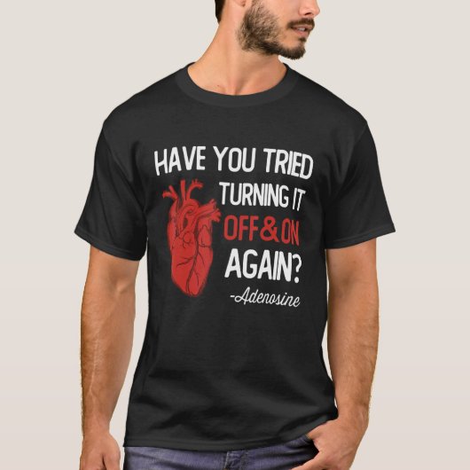 Have You Tried Turning It Off and On Again Heart A Tシャツ (正面)