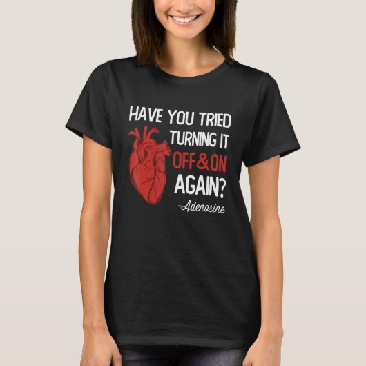 Have You Tried Turning It Off and On Again Heart A Tシャツ (正面)
