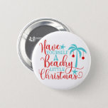 Have Yourself a Beachy Little Christmas 缶バッジ<br><div class="desc">Decorated palm tree with text "Have yourself a beachy little Christmas".</div>