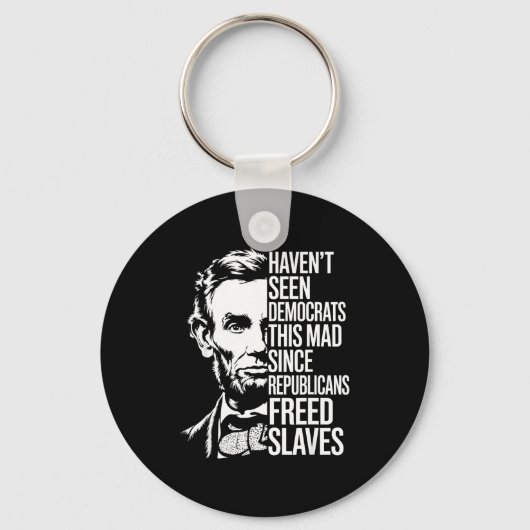 Haven't Seen Democrats This Mad Since Republicans  キーホルダー (正面)