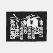 Haven't Seen Democrats This Mad Since Republicans  フリースブランケット (正面(横))